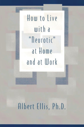 How To Live With a Neurotic at Home and at Work