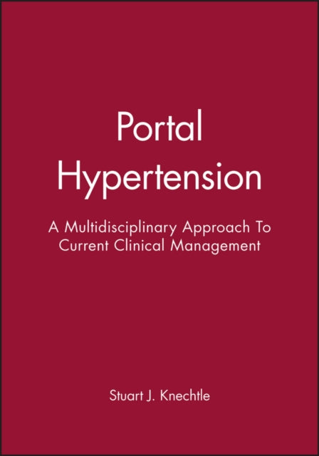 Portal Hypertension A Multidisciplinary Approach to Current Clinical Management