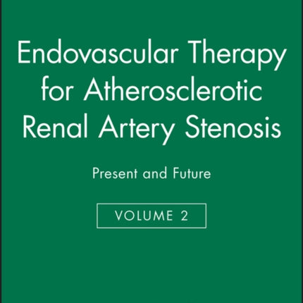 Endovascular Therapy for Atherosclerotic Renal Artery Stenosis: Present and Future, Volume 2