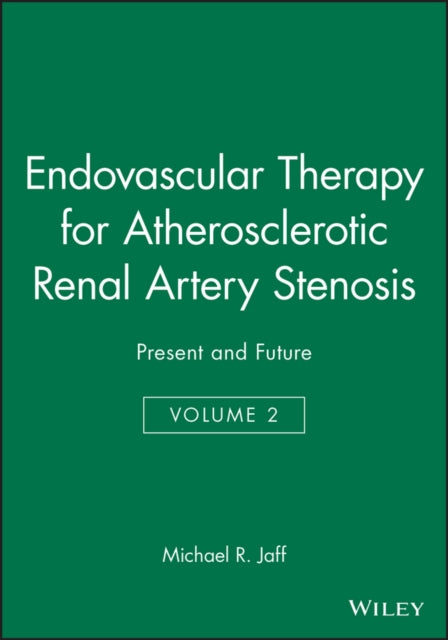 Endovascular Therapy for Atherosclerotic Renal Artery Stenosis: Present and Future, Volume 2