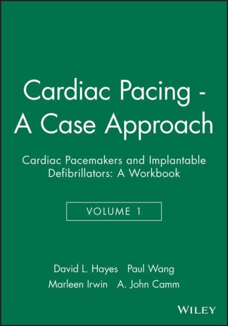 Cardiac Pacing - A Case Approach: Cardiac Pacemakers and Implantable Defibrillators: A Workbook