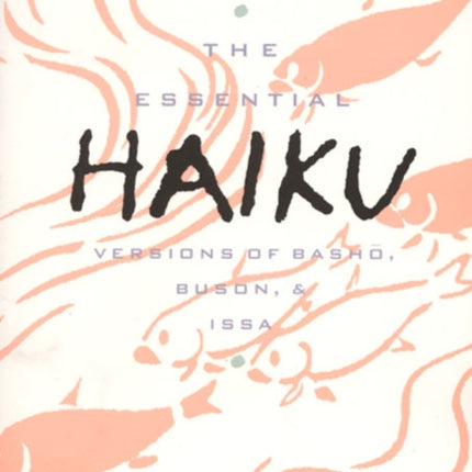 The Essential Haiku The Essential Poets Vol 20