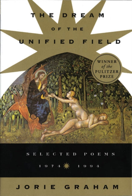 Dream of the Unified Field - Selected Poems 1974-1994