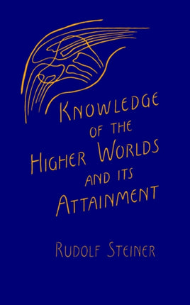 Knowledge of the Higher Worlds and Its Attainment