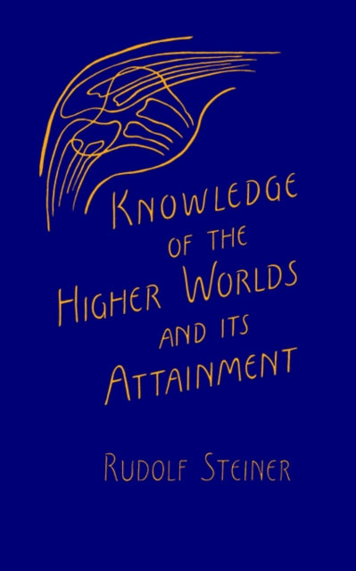 Knowledge of the Higher Worlds and Its Attainment