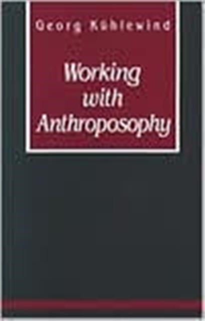 Working with Anthroposophy: The Practice of Thinking