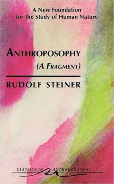 Anthroposophy: A New Foundation for the Study of Human Nature