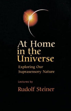 At Home in the Universe: Exploring Our Suprasensory Nature