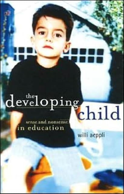 The Developing Child: Sense and Nonsense in Education