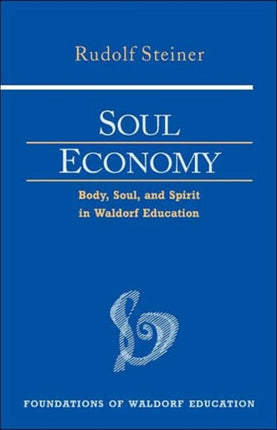 Soul Economy: Body, Soul, and Spirit in Waldorf Education