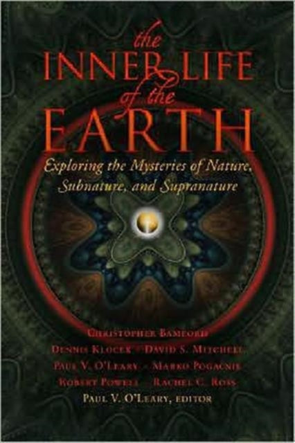 The Inner Life of the Earth: Exploring the Mysteries of Nature, Subnature, and Supranature