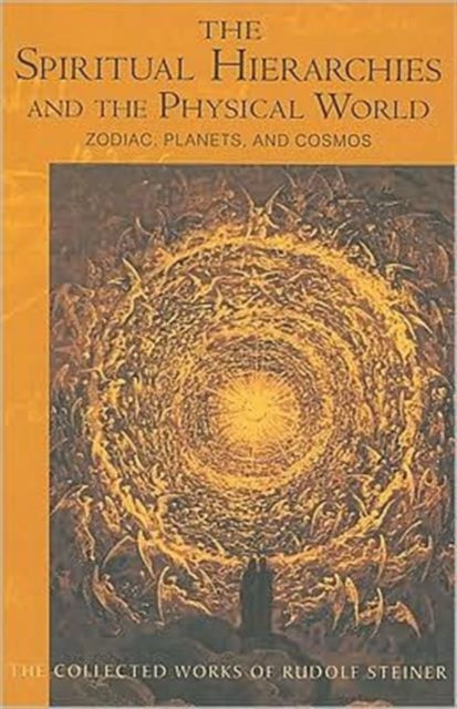 Spiritual Hierarchies and the Physical World: Zodiac, Planets and Cosmos