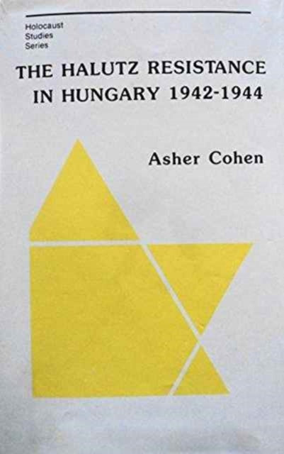 The Halutz Resistance in Hungary, 1942–1944