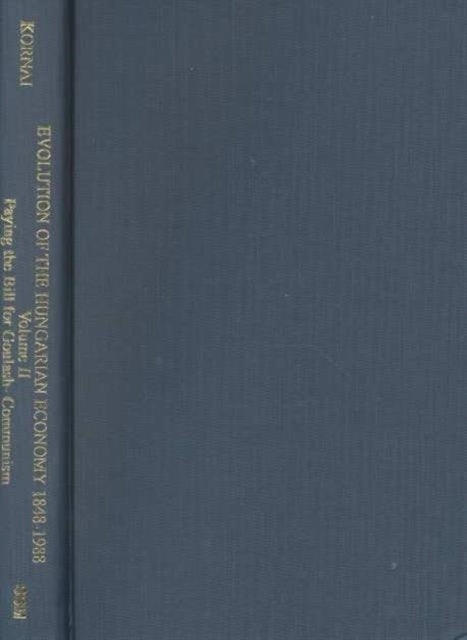 Evolution of the Hungarian Economy, 1848–1998 – One–and–a–Half Centuries of Semi–Successful Modernization, 1848–1989 vol.2