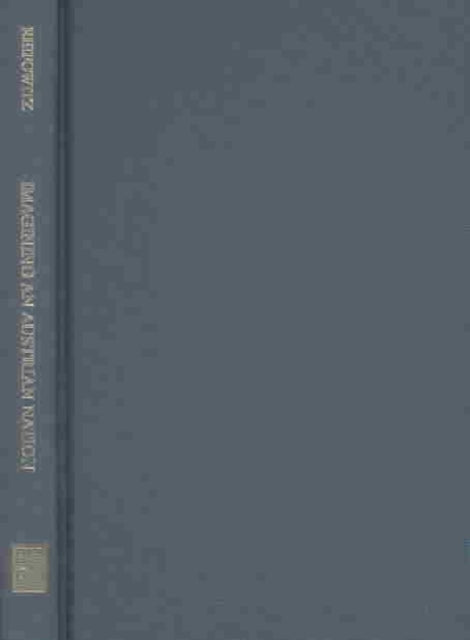 Imagining an Austrian Nation – Joseph Samuel Bloch  and the Search for a Supraethnic Austrian Identity, 1846 – 1918