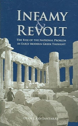 Infamy and Revolt – The Rise of the National Problem in Early Modern Greek Thought