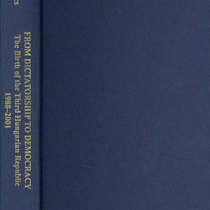 From Dictatorship to Democracy – The Birth of the Third Hungarian Republic, 1988–2001