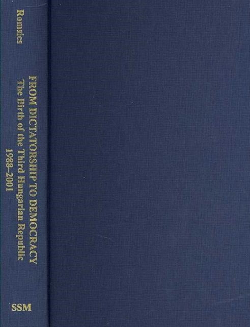 From Dictatorship to Democracy – The Birth of the Third Hungarian Republic, 1988–2001