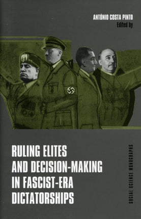 Ruling Elites and Decision–Making in Fascist–Era Dictatorships