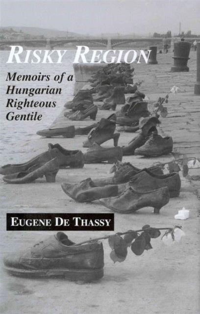 Risky Region – Memoirs of a Hungarian Righteous Gentile