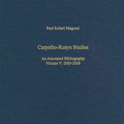 Carpatho–Rusyn Studies – An Annotated Bibliography, 2005–2009