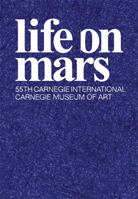 Life On Mars: The 55th Carnegie International