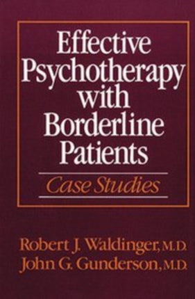Effective Psychotherapy with Borderline Patients  Case Studies