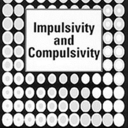 Impulsivity and Compulsivity