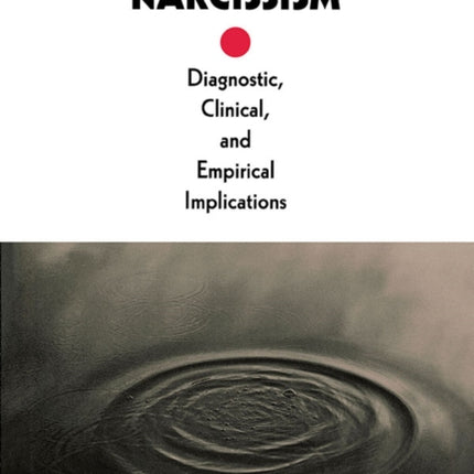 Disorders of Narcissism  Diagnostic Clinical and Empirical Implications