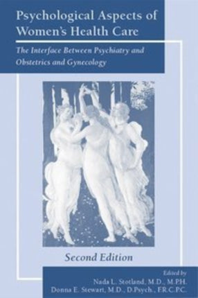 Psychological Aspects of Womens Health Care  The Interface Between Psychiatry and Obstetrics and Gynecology