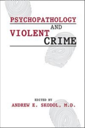 Psychopathology and Violent Crime Review of