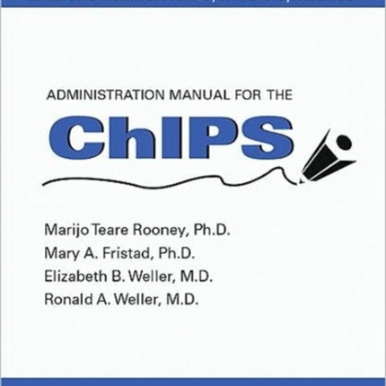 Administration Manual for the Childrens Interview for Psychiatric Syndromes ChIPS  PChIPS