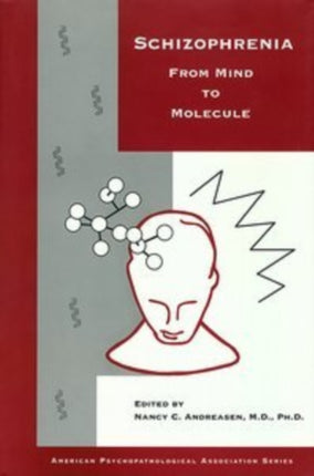 Schizophrenia  From Mind to Molecule