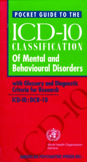 Pocket Guide to the ICD-10 Classification of Mental and Behavioral Disorders: With Glossary and Diagnostic Criteria for Research