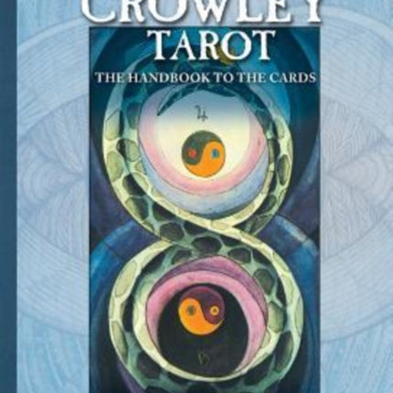 The Crowley Tarot: Tha Handbook to the Cards by Aleister Crowley and Lady Frieda Harris