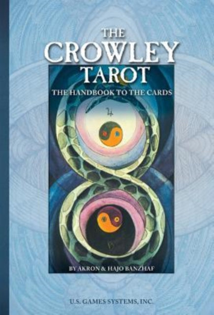 The Crowley Tarot: Tha Handbook to the Cards by Aleister Crowley and Lady Frieda Harris