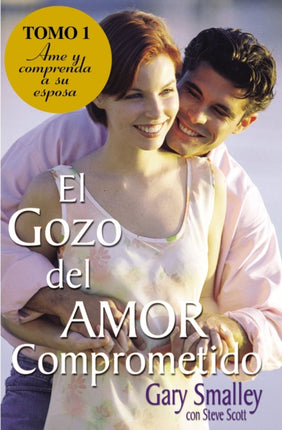 El Gozo del Amor Comprometido Tomo 1