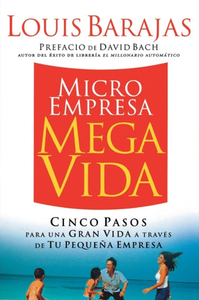 Microempresa Megavida Cinco Pasos Para una Gran Vida A Traves de Tu Pequena Empresa Cinco Pasos Para Una Gran Vida A Traves De Tu Pequena Empresa  Small Business Big Life