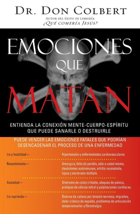 Emociones Que Matan Entienda la conexin mentecuerpoespritu que puede sanarle o destruirle