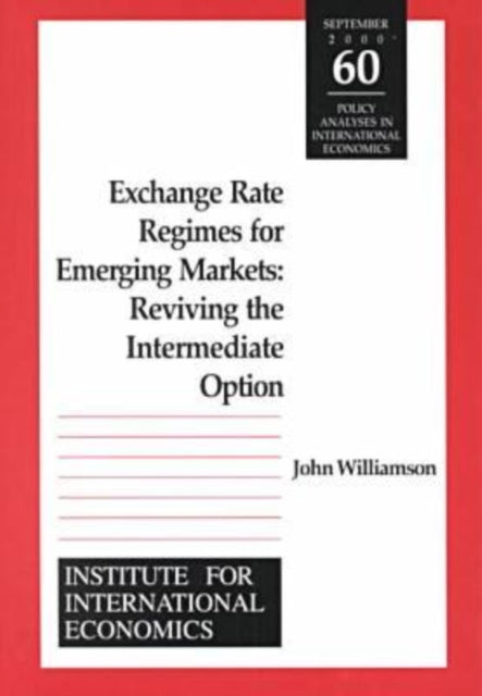 Exchange Rate Regimes for Emerging Markets – Reviving the Intermediate Option