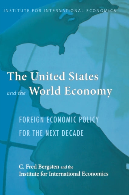 The United States and the World Economy – Foreign Economic Policy for the Next Decade