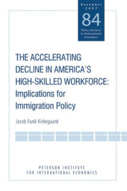 The Accelerating Decline in America′s High–Skill – Implications for Immigration Policy