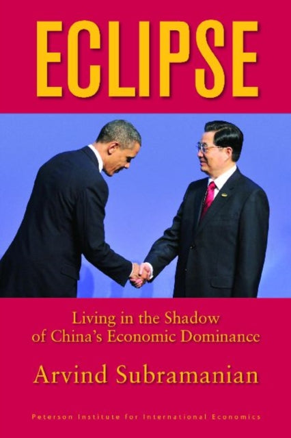 Eclipse – Living in the Shadow of China`s Economic Dominance