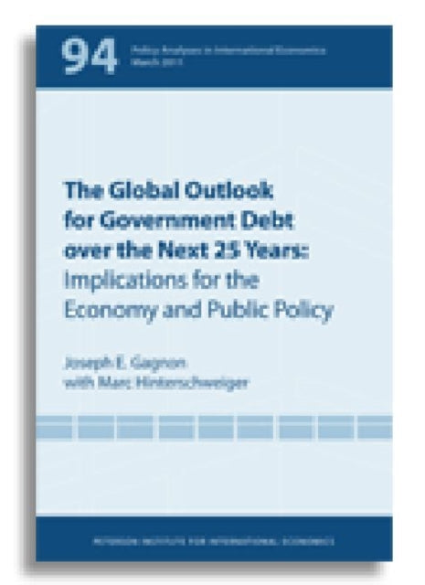 The Global Outlook for Government Debt over the next 25 Years – Implications for the Economy and Public Policy