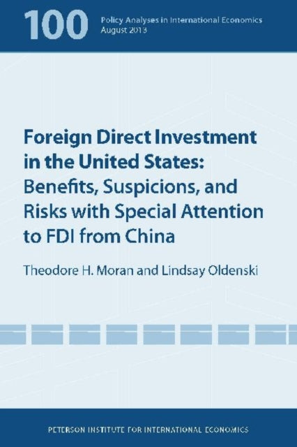 Foreign Direct Investment in the United States – Benefits, Suspicions, and Risks with Special Attention to FDI from China