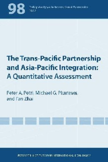 The Trans–Pacific Partnership and Asia–Pacific Integration – A Quantitative Assessment