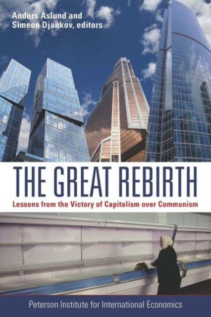 The Great Rebirth – Lessons from the Victory of Capitalism over Communism