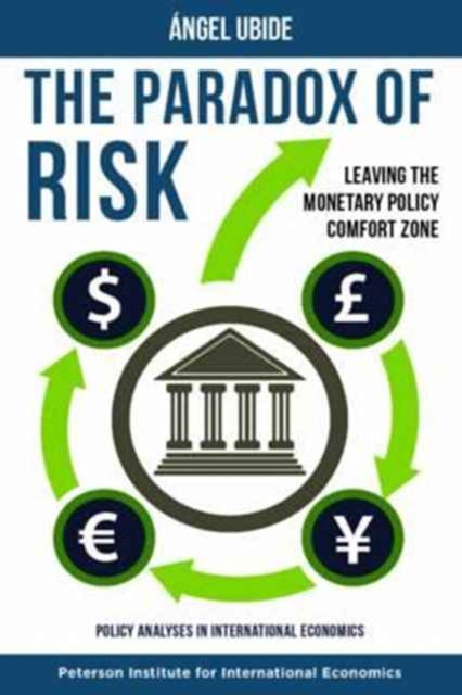 The Paradox of Risk – Leaving the Monetary Policy Comfort Zone