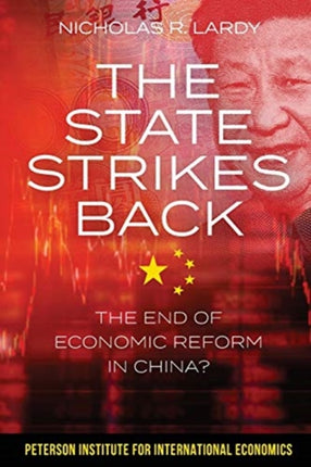 The State Strikes Back – The End of Economic Reform in China?