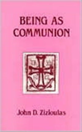 Being as Communion: Studies in Personhood and the Church